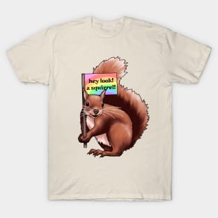 Hey Look A Squirrel T-Shirt